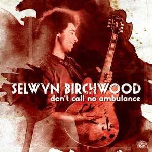 Birchwood Selwyn: Don't Call No Ambulance