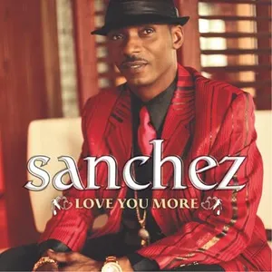 Sanchez: Love You More