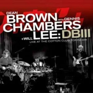 Brown Dean and Dennis Chambers + Wi: Live At ...