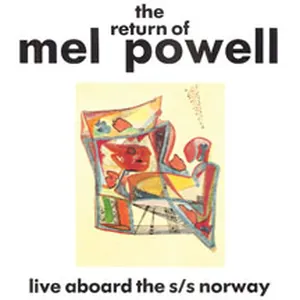 Powell Mel: The Return Of Mel Powell