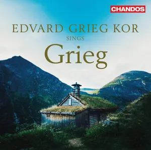 Grieg: Edvard Grieg Kor Sings Grieg