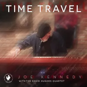 Kennedy Joe & David Hughes Quartet: Time Travel