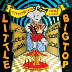 Klucevsek Guy / Volker Goetze: Little Big Top