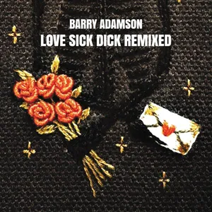 Adamson Barry: Love Sick Dick Remixed