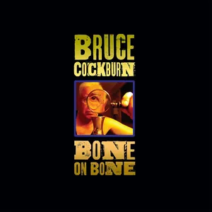 Cockburn Bruce: Bone On Bone