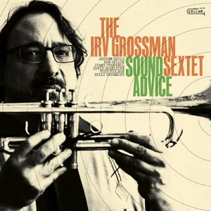 Irv Grossman Sextet: Sound Advice