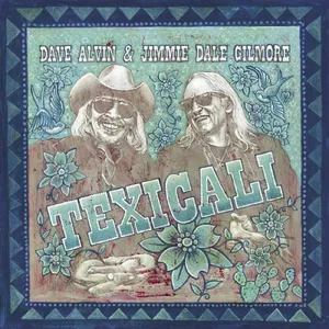 Alvin Dave/Jimmie Dale Gilmore: Texicali 2024