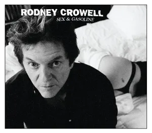Crowell Rodney: Sex & Gasoline