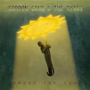 Gano, Gordon & the Ryans: Under the Sun