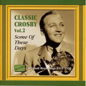 Crosby Bing: Classic Crosby 1931-1933