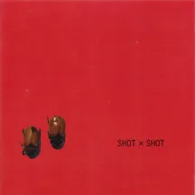 Shot X Shot: Shot X Shot
