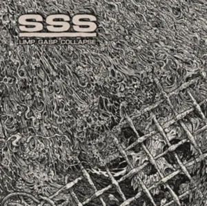 SSS: Limp. Gasp. Collapse.