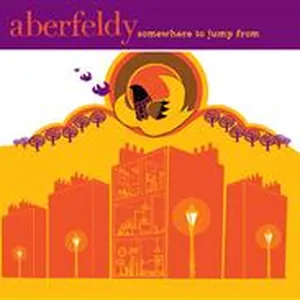 Aberfeldy: Somewhere To Jump From