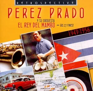 Prado Perez: El Rey Del Mambo