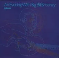 Broonzy Big Bill: An Evening With Big Bill Br...