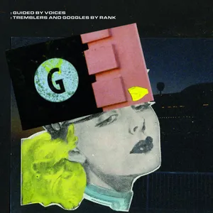 Guided by Voices: Tremblers and Goggles by Rank
