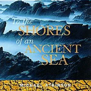 Atkinson Michael: To The Shores Of An Ancient...