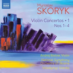 Skoryk Myroslav: Violin Concertos Vol 1