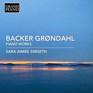 Grondahl Agathe Backer: Piano Music