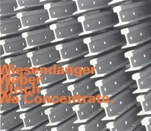 Wiesendanger/Weber/Ulrich: We Concentrate
