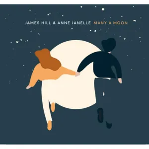 Hill James & Anne Janelle: Many a Moon