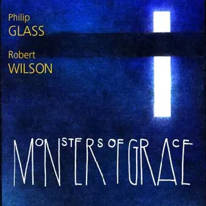Glass Philip / Robert Wilson: Monsters Of Grace