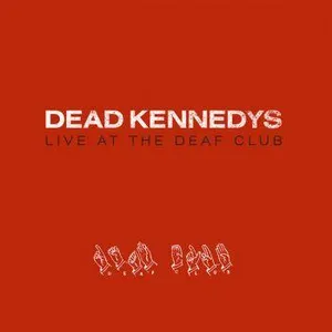 Dead Kennedys: Live At the Deaf Club