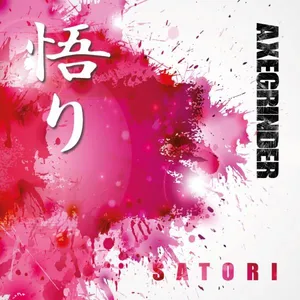 Axegrinder: Satori