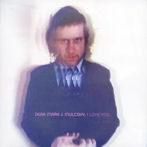 Mulcahy Mark: Dear Mark J Mulcahy... 2013