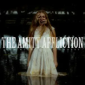 Amity Affliction: Not Without My Ghosts