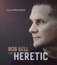 Rob Bell - The Heretic