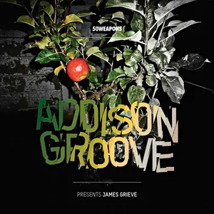 Addison Groove: Presents James Grieve