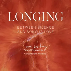 Erik Westberg Vokalensemble: Longing