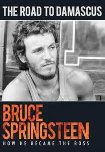 Springsteen Bruce: Road to Damascus (Document.)
