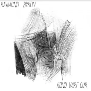 Byron Raymond: Bond Wire Cur