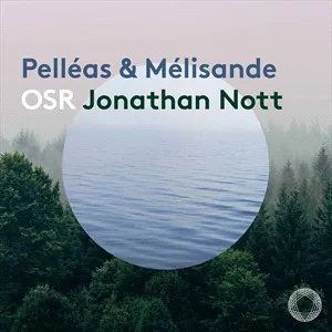 Nott Jonathan: Pelléas & Mélisande