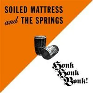 Soiled Mattress & The Springs: Honk Honk Bonk