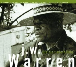 Warren J W: Life Ain't Worth Livin'