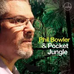 Bowler Phil: Phil Bowler & Pocket Jungle