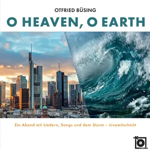 Büsing Otfried: O Heaven O Earth