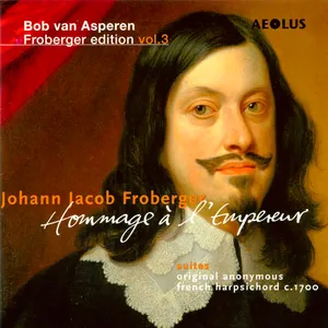 Froberger J J: Hommage a L'empereur/Works Vol 3
