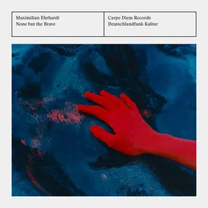 Erhardt Maximilian: None But The Brave