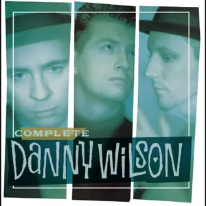Wilson Danny: The Complete Danny Wilson