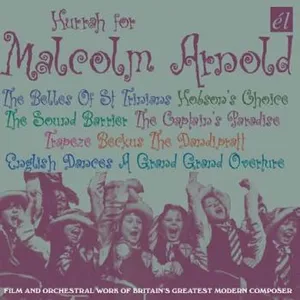 Arnold Malcolm: Hurrah For Malcolm Arnold