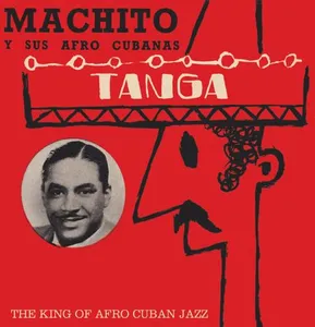 Machito Y Sus Afro Cubanas: Tanga/King Of Afr...