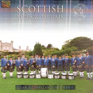 Clan Sutherland Pipe Band: Scottish Pipes And...