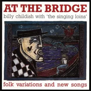 Childish Billy: At The Bridge