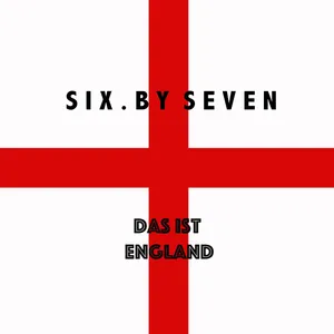 Six By Seven: Das Ist England