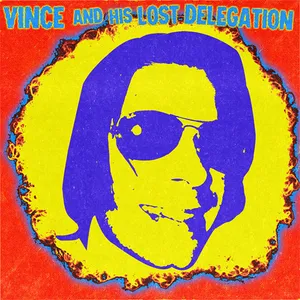Vince & His Lost Delegation: Vince & His Lost...