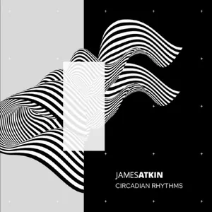 Atkin James: Circadian Rhythms